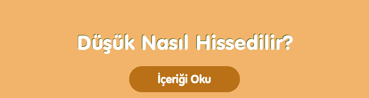 dusuk-nasil-hissedilir