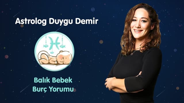 Balık Bebek Mayıs Ayı Burç Yorumu | Astrolog Duygu Demir image
