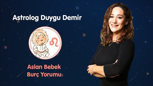 Aslan Bebek Mayıs Ayı Burç Yorumu | Astrolog Duygu Demir image
