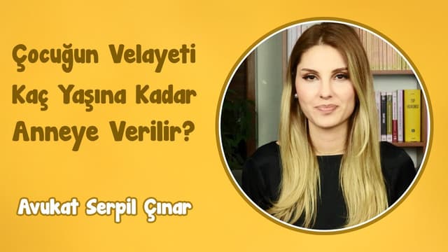 Çocuğun Velayeti Kaç Yaşına Kadar Anneye Verilir? | Avukat Serpil Çınar image