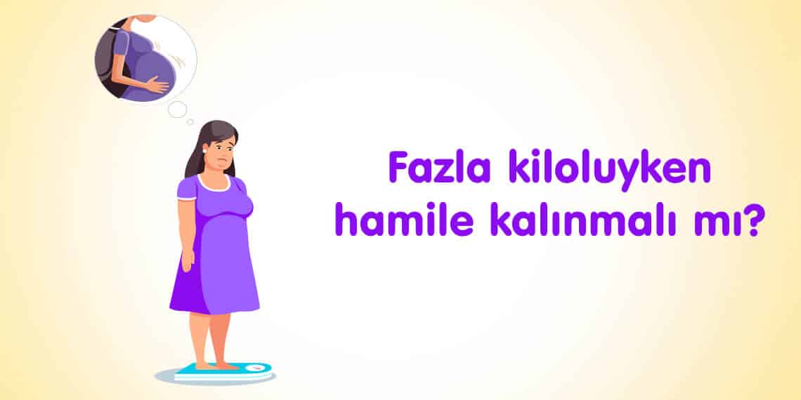 fazla-kiloluyken-hamile-kalmak