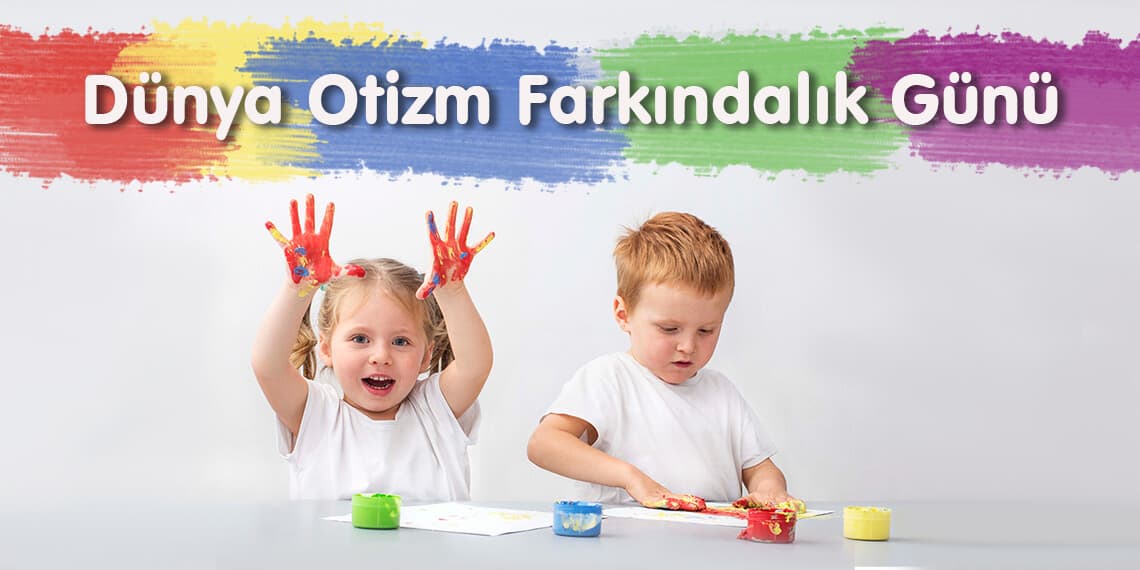 2 Nisan Otizm Farkındalık Günü